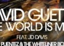 David Guetta – The World is mine (David Puentez meets The Whiteliner Bootleg) (with Video)