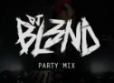 DJ Bl3nd – Party Mix (with Video)
