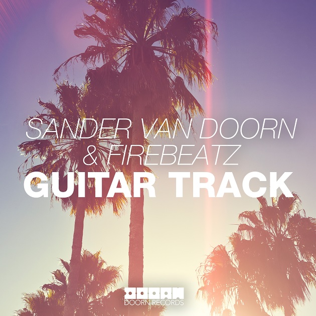 Sander Van Doorn & Firebeatz - Guitar Track