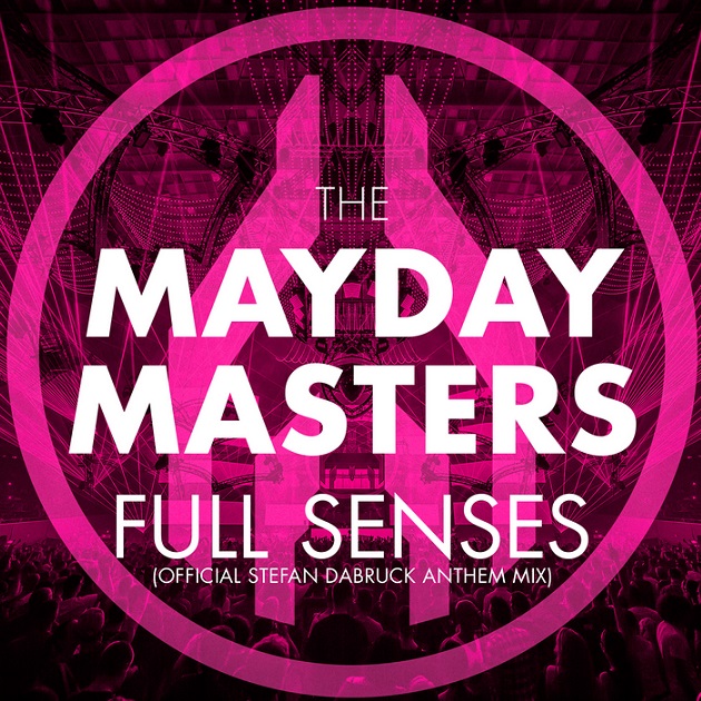 The Mayday Masters - Full Senses (Official Stefan Dabruck Anthem Mix)