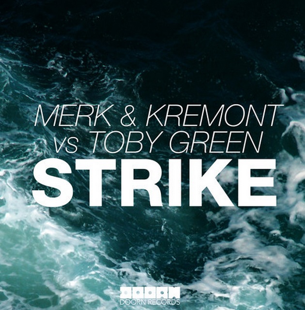 Merk & Kremont Vs Toby Green – Strike