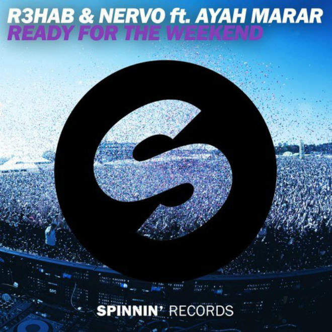 R3hab & NERVO Feat. Ayah Marar - Ready For The Weekend