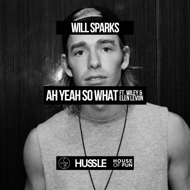 Will Sparks - Ah Yeah So What (Ft. Wiley & Elen Levon)